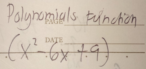 Polynomials tunchion
(X6x+9)