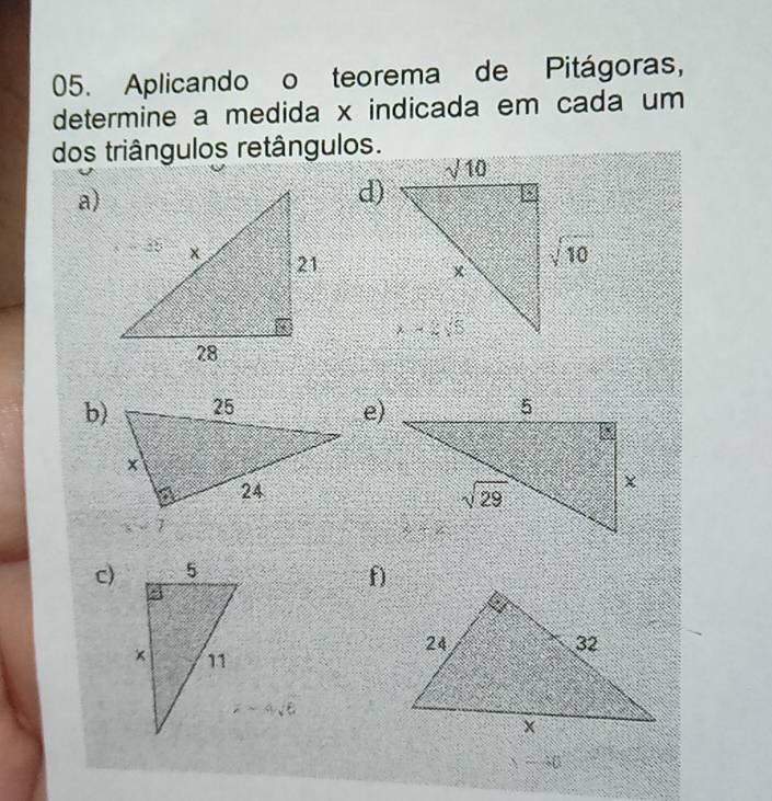 Aplicando o teorema de Pitágoras,
determine a medida x indicada em cada um 
dos triângulos retângulos.
a)
d)
b) 
e)
c) f)
_2