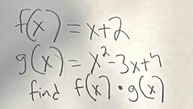 f(x)=x+2
g(x)=x^2-3x+7
find f(x)· g(x)