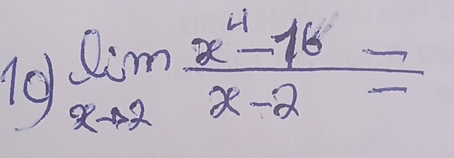 10 limlimits _xto 2 (x^4-16)/x-2 =