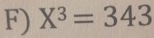 X^3=343