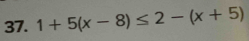 1+5(x-8)≤ 2-(x+5)