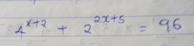 4^(x+2)+2^(2x+5)=96