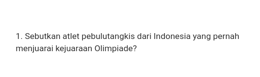 Sebutkan atlet pebulutangkis dari Indonesia yang pernah 
menjuarai kejuaraan Olimpiade?