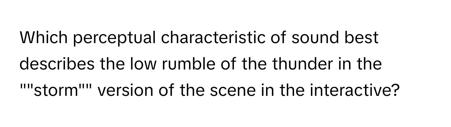 Solved: Which perceptual characteristic of sound best describes the low ...