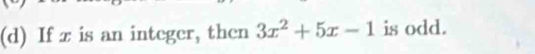 If x is an integer, then 3x^2+5x-1 is odd.