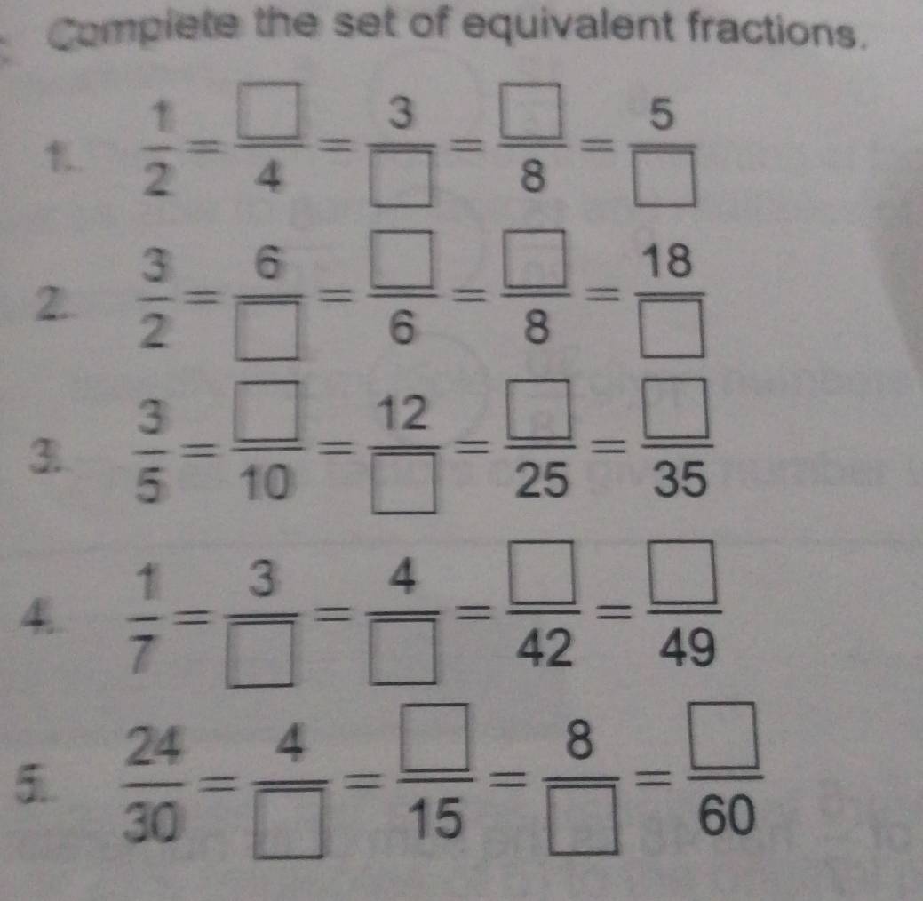 Complete the set of equivalent fractions.
2
3
4
5