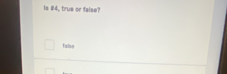 Is # 4, true or false?
false