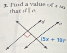 Find a value of x so
that d||e.