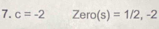 c=-2 Zero(s)=1/2, -2