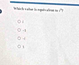 Which value is equivalent to i°
-1
-1
1