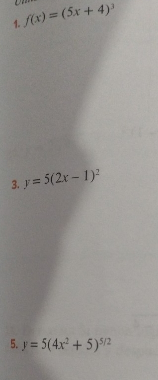 f(x)=(5x+4)^3
3. y=5(2x-1)^2
5. y=5(4x^2+5)^5/2