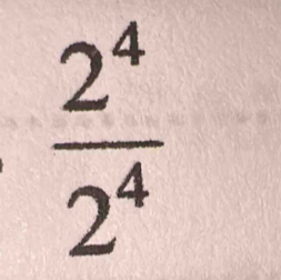  2^4/2^4 