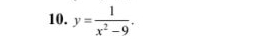 y= 1/x^2-9 .