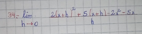 =lim _hto 0frac 2(x+h)^2+5(x+h)-2x^2-5xh
4=