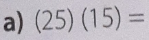 (25)(15)=