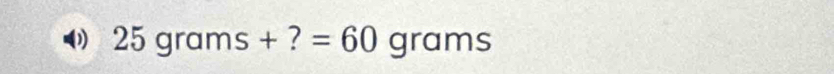 0 25grams+?=60grams