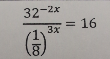 frac 32^(-2x)( 1/8 )^3x=16