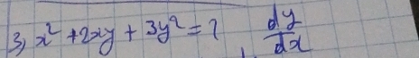 3 x^2+2xy+3y^2=7,  dy/dx 