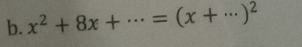 x^2+8x+·s =(x+·s )^2