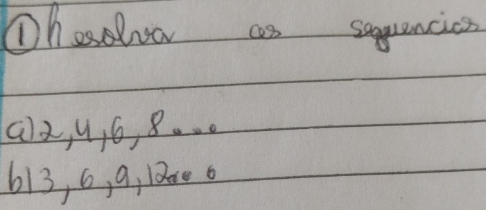 Thesoloar as saquencies 
(12, u6, 8. . .
613, 6, 9, 1000 0