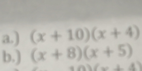 ) (x+10)(x+4)
b.) (x+8)(x+5)
_ 101(x+4)