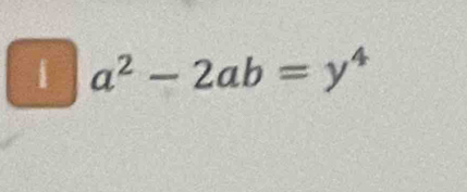 1 a^2-2ab=y^4