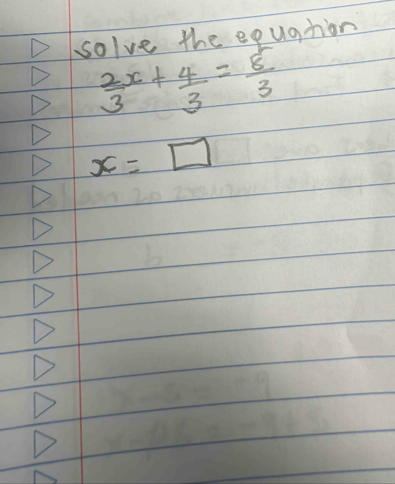 solve the equation
 2/3 x+ 4/3 = 8/3 
x=□