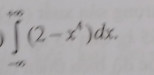 ∈tlimits _0^((∈fty)(2-x^4))dx.