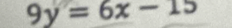 9y=6x-15