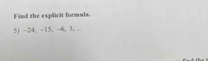 Find the explicit formula. 
5) -24, -15, −6, 3, ...