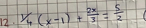 1/4(x-1)+ 2x/3 = 5/2 