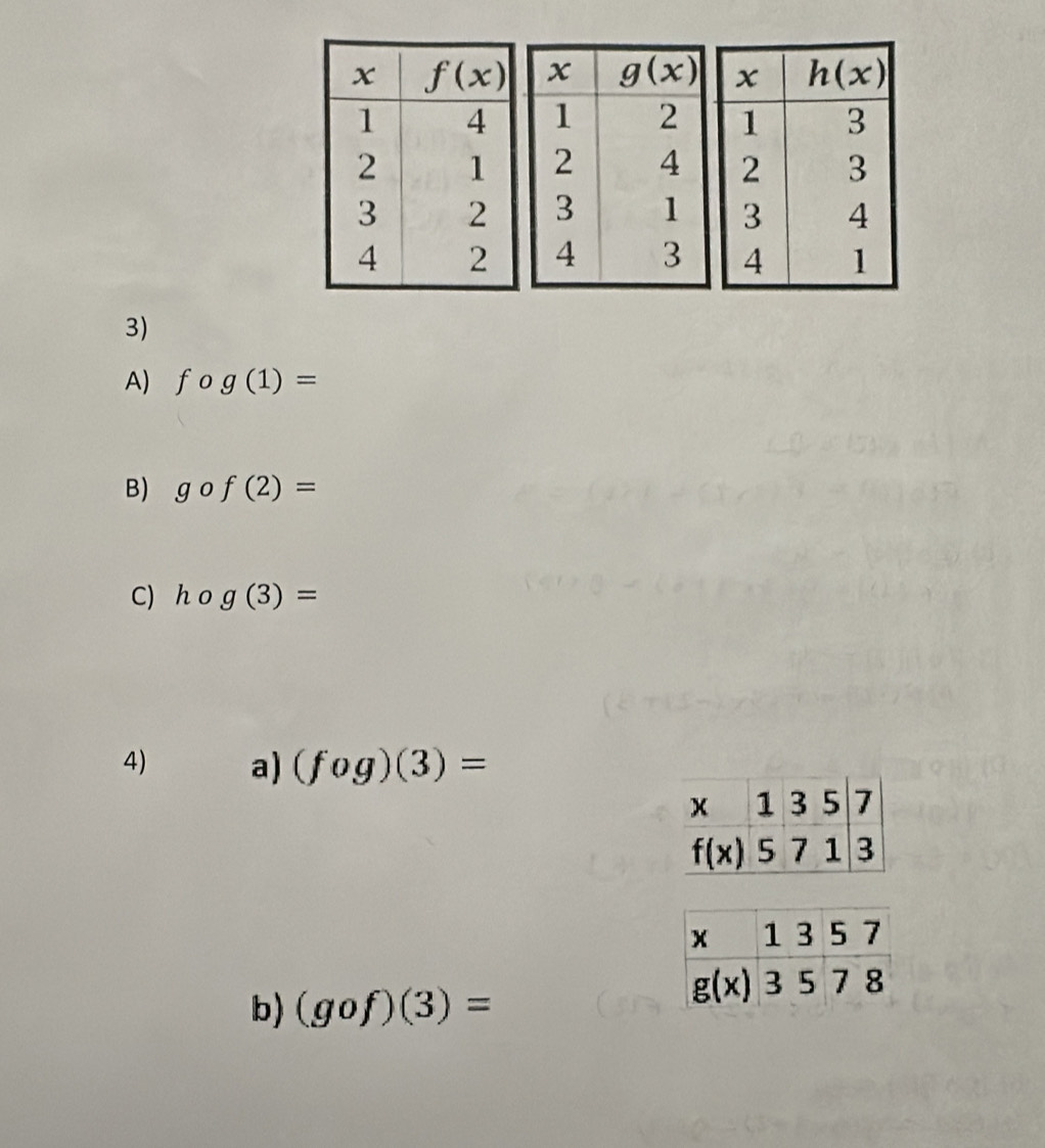 fog(1)=
B) gcirc f(2)=
C) hcirc g(3)=
4) a) (fog)(3)=
b) (gof)(3)=