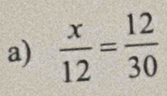  x/12 = 12/30 