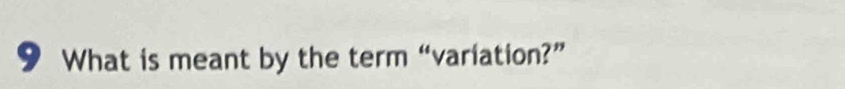 What is meant by the term “variation?”