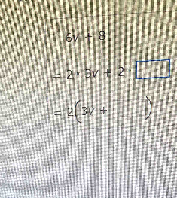 6v+8
=2· 3v+2· □
=2(3v+□ )