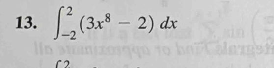 ∈t _(-2)^2(3x^8-2)dx
C2