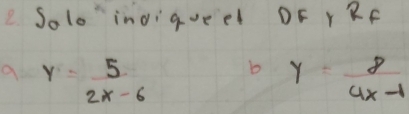 Solo inoigueel DF YRF
a y= 5/2x-6  b y= 8/4x-1 