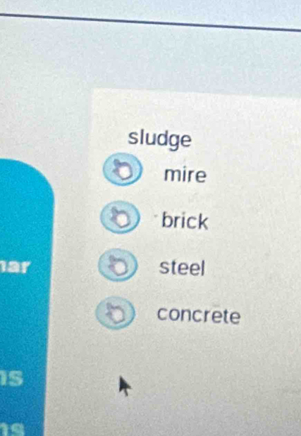 sludge
mire
brick
ar steel
concrete
is