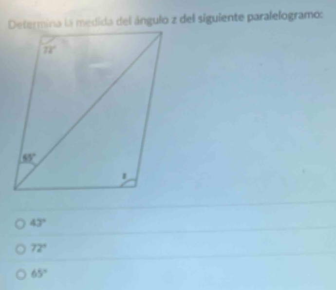 Determina la medida del ángulo z del siguiente paralelogramo:
43°
72°
65°