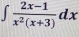 ∈t  (2x-1)/x^2(x+3) dx