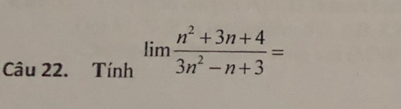 Tính limlimits  (n^2+3n+4)/3n^2-n+3 =