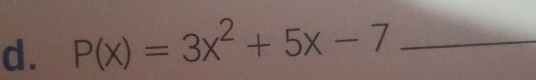 P(x)=3x^2+5x-7 _