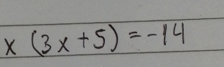 x(3x+5)=-14