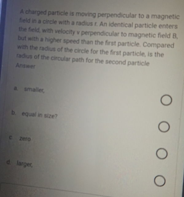 Solved: A charged particle is moving perpendicular to a magnetic field ...