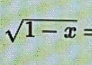 sqrt(1-x)=