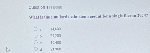 What is the standard deduction amount for a single filer in 2024?
a 14,600
b 29,200
c 16,400
d 21,900