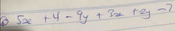 6 5x+4-9y+3z+2y-7