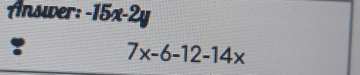 Answer: -15x-2y
7x-6-12-14x