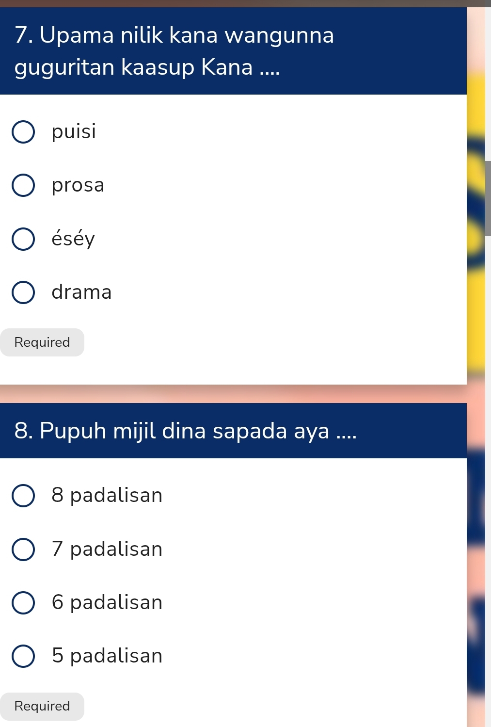 Upama nilik kana wangunna
guguritan kaasup Kana ....
puisi
prosa
éséy
drama
Required
8. Pupuh mijil dina sapada aya ....
8 padalisan
7 padalisan
6 padalisan
5 padalisan
Required